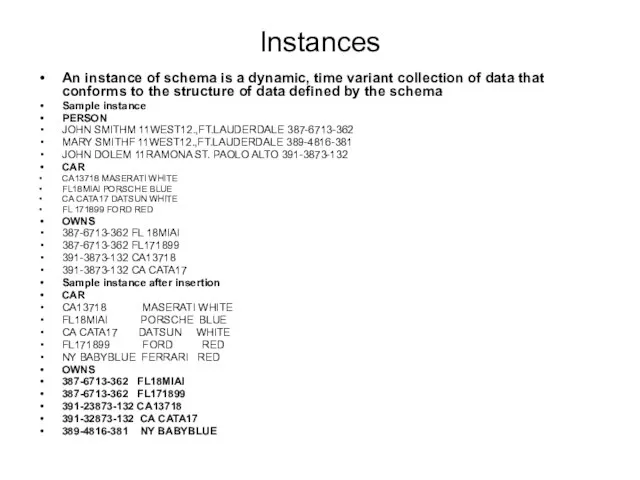 Instances An instance of schema is a dynamic, time variant collection of