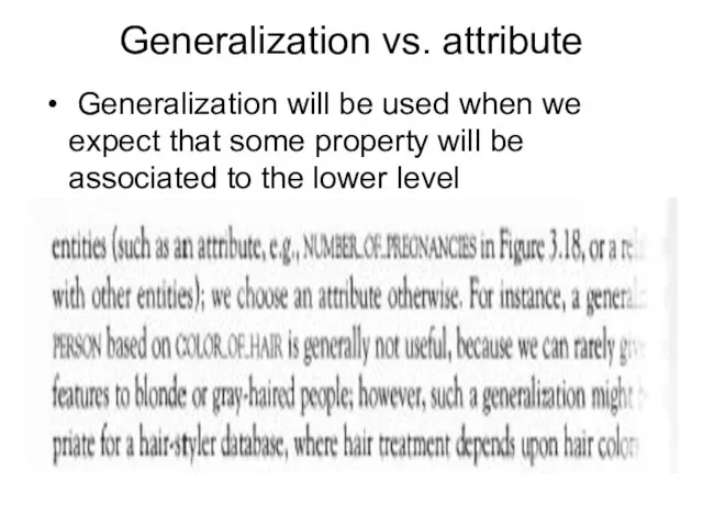 Generalization vs. attribute Generalization will be used when we expect that some
