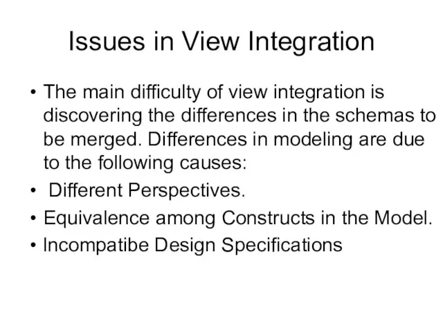 Issues in View Integration Тhе main difficulty оf view integration is discovering