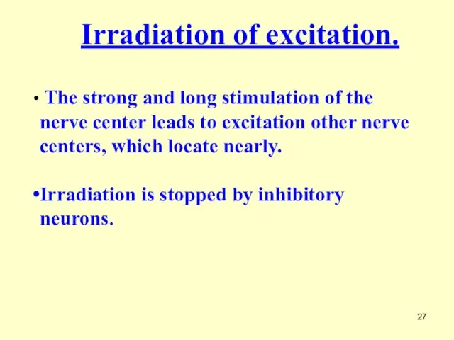 Irradiation of excitation. The strong and long stimulation of the nerve center