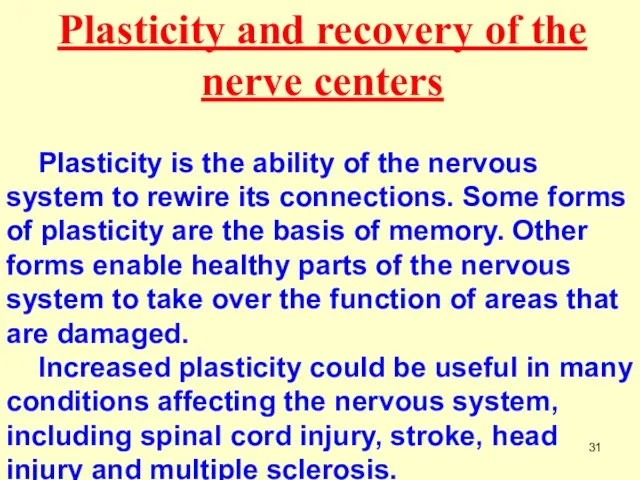 Plasticity and recovery of the nerve centers Plasticity is the ability of
