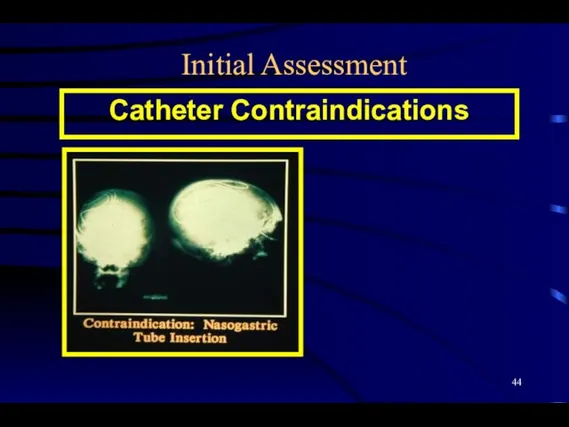 Initial Assessment Catheter Contraindications