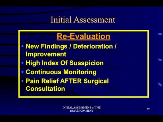 INITIAL ASSESSMENT of THE TRAUMA PATIENT Initial Assessment Re-Evaluation New Findings /