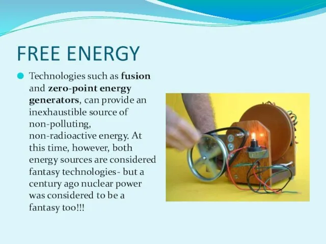 FREE ENERGY Technologies such as fusion and zero-point energy generators, can provide