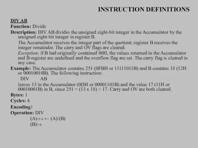INSTRUCTION DEFINITIONS DIV AB Function: Divide Description: DIV AB divides the unsigned