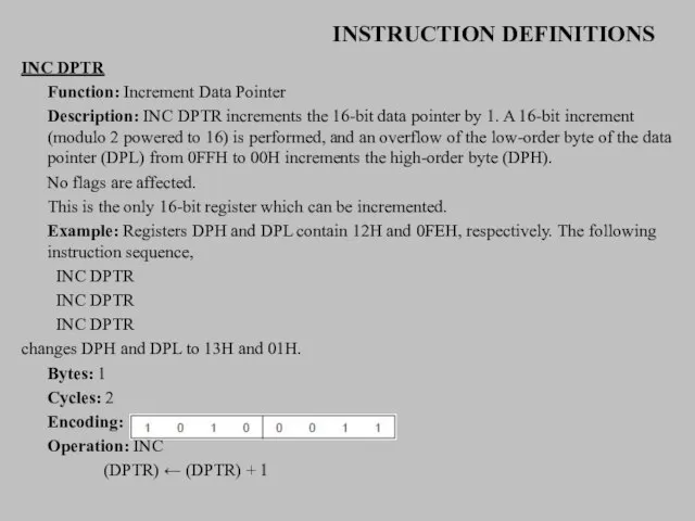 INSTRUCTION DEFINITIONS INC DPTR Function: Increment Data Pointer Description: INC DPTR increments