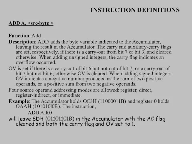 INSTRUCTION DEFINITIONS ADD A, Function: Add Description: ADD adds the byte variable