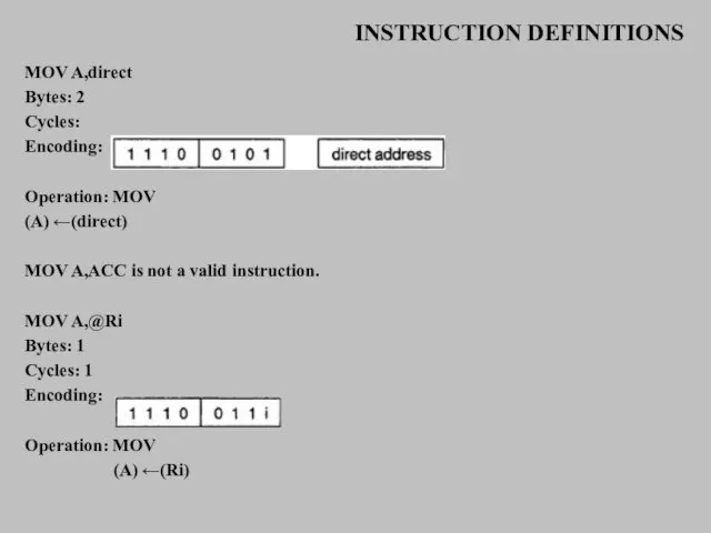 INSTRUCTION DEFINITIONS MOV A,direct Bytes: 2 Cycles: Encoding: Operation: MOV (A) ←(direct)