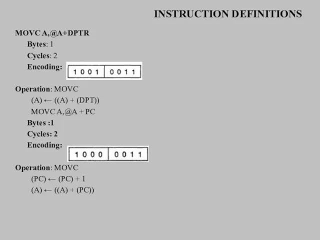 INSTRUCTION DEFINITIONS MOVC A,@A+DPTR Bytes: 1 Cycles: 2 Encoding: Operation: MOVC (A)