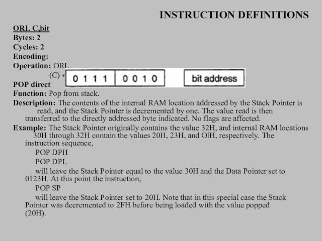 INSTRUCTION DEFINITIONS ORL C,bit Bytes: 2 Cycles: 2 Encoding: Operation: ORL (C)