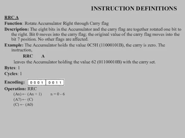 INSTRUCTION DEFINITIONS RRC A Function: Rotate Accumulator Right through Carry flag Description: