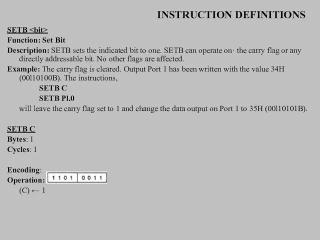 INSTRUCTION DEFINITIONS SETB Function: Set Bit Description: SETB sets the indicated bit