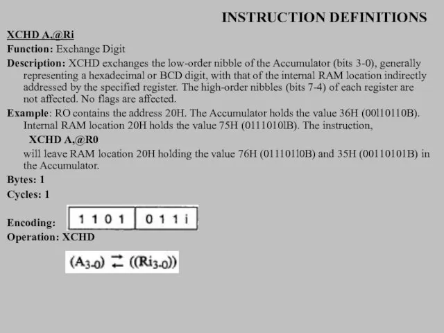 INSTRUCTION DEFINITIONS XCHD A,@Ri Function: Exchange Digit Description: XCHD exchanges the low-order
