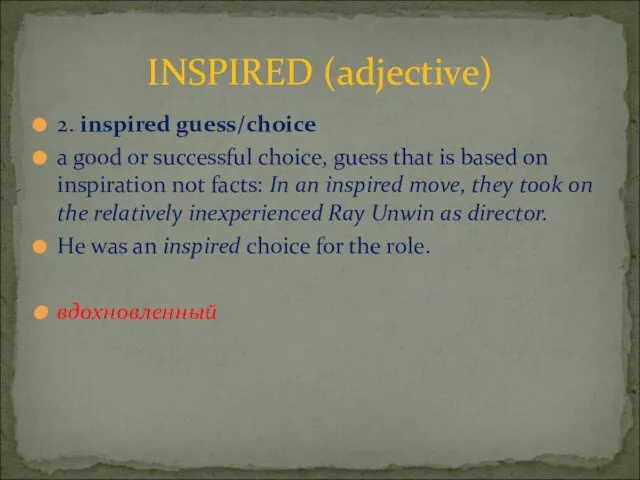 2. inspired guess/choice a good or successful choice, guess that is based