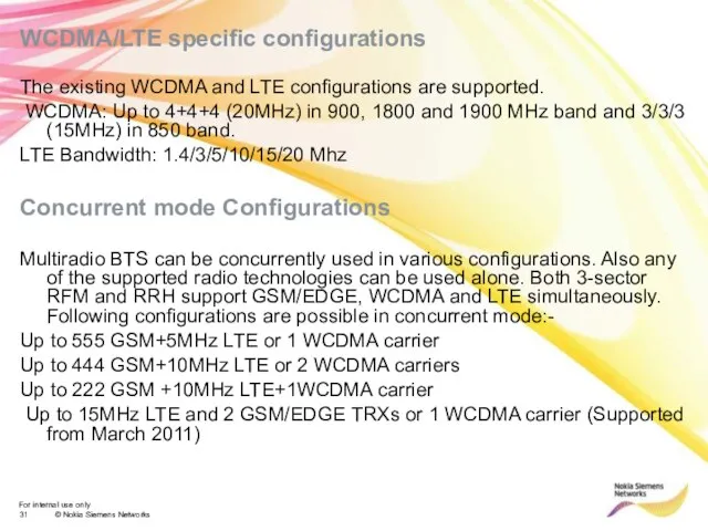 WCDMA/LTE specific configurations The existing WCDMA and LTE configurations are supported. WCDMA: