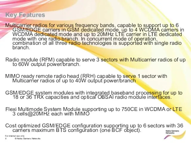 Key Features Multicarrier radios for various frequency bands, capable to support up