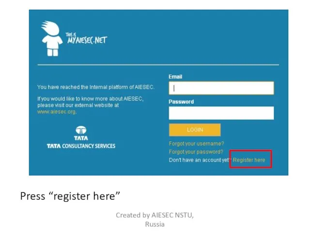 Press “register here” Created by AIESEC NSTU, Russia