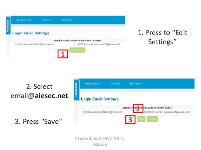 1. Press to “Edit Settings” 1 2 2. Select email@aiesec.net 3. Press