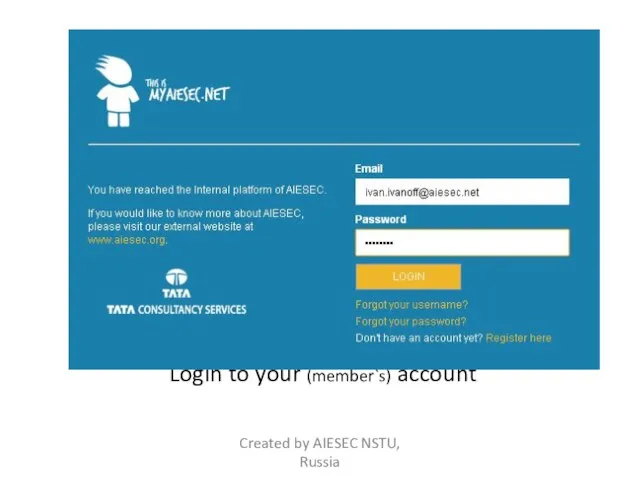 Login to your (member`s) account Created by AIESEC NSTU, Russia