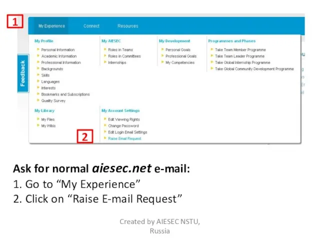 Ask for normal aiesec.net e-mail: 1. Go to “My Experience” 2. Click