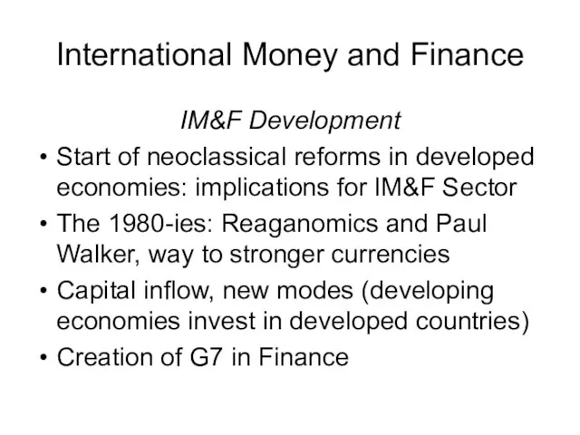 International Money and Finance IM&F Development Start of neoclassical reforms in developed