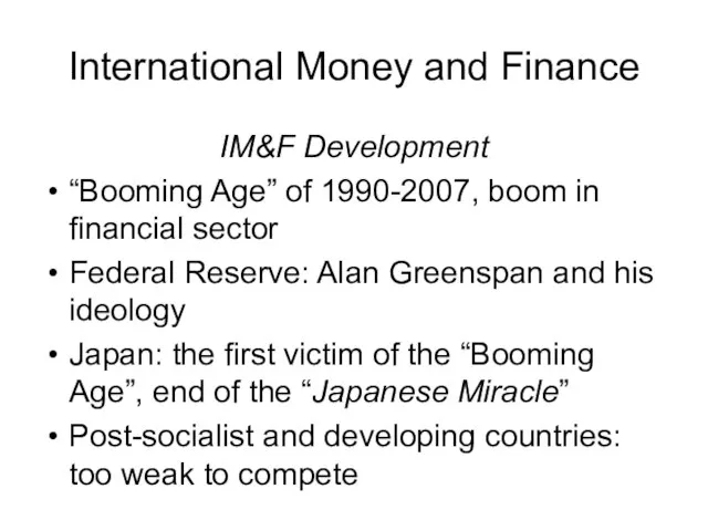 International Money and Finance IM&F Development “Booming Age” of 1990-2007, boom in