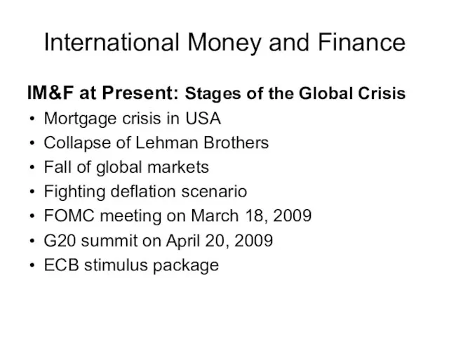 International Money and Finance IM&F at Present: Stages of the Global Crisis