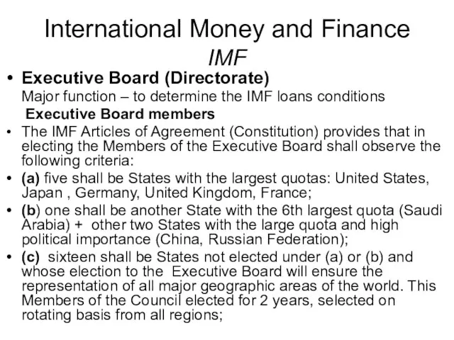 International Money and Finance IMF Executive Board (Directorate) Major function – to