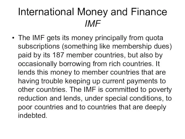 International Money and Finance IMF The IMF gets its money principally from