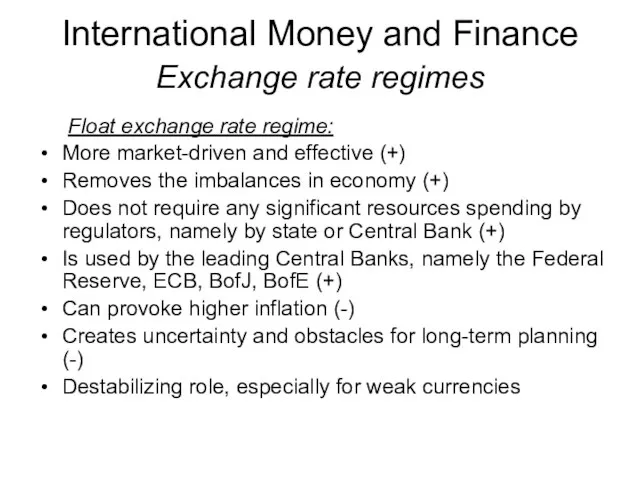 International Money and Finance Exchange rate regimes Float exchange rate regime: More