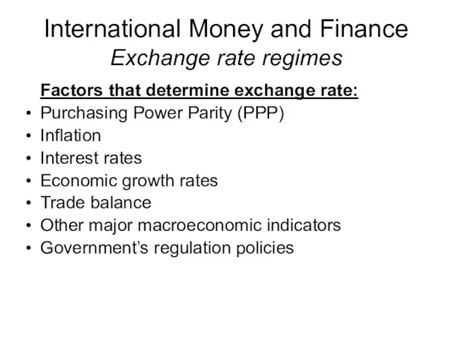 International Money and Finance Exchange rate regimes Factors that determine exchange rate: