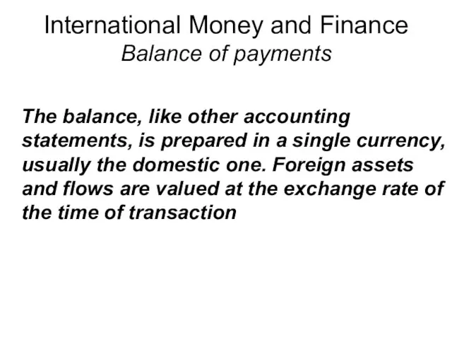 International Money and Finance Balance of payments The balance, like other accounting