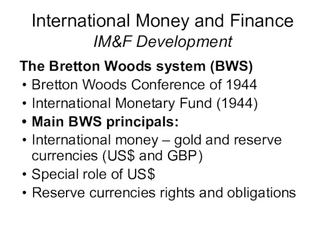 International Money and Finance IM&F Development The Bretton Woods system (BWS) Bretton