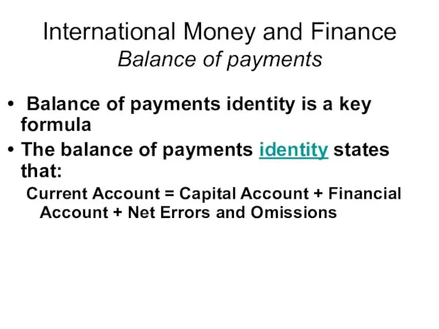 International Money and Finance Balance of payments Balance of payments identity is