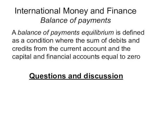 International Money and Finance Balance of payments A balance of payments equilibrium