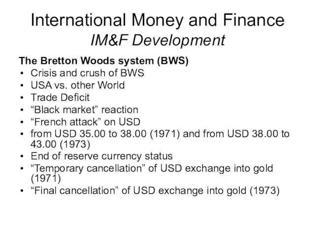 International Money and Finance IM&F Development The Bretton Woods system (BWS) Crisis