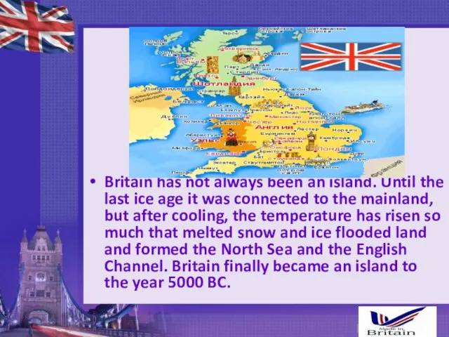 Britain has not always been an island. Until the last ice age