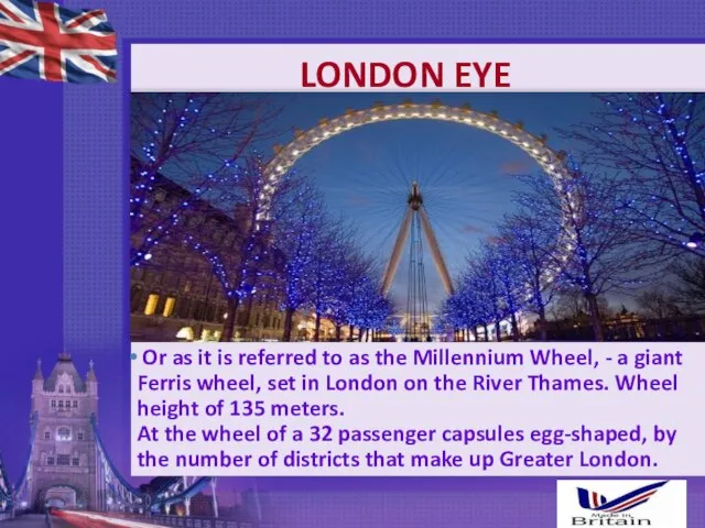 LONDON EYE Or as it is referred to as the Millennium Wheel,