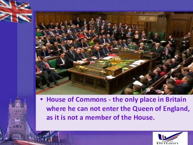 House of Commons - the only place in Britain where he can