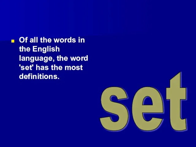 Of all the words in the English language, the word 'set' has the most definitions. set