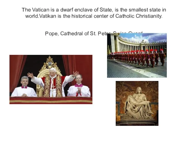 The Vatican is a dwarf enclave of State, is the smallest state
