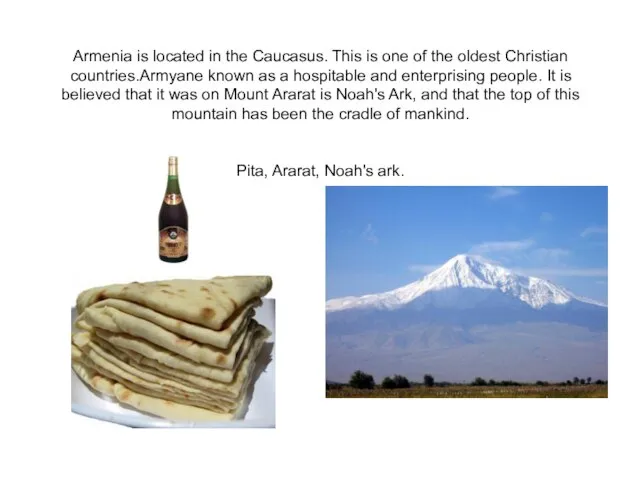 Armenia is located in the Caucasus. This is one of the oldest