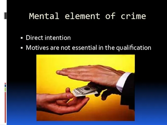 Mental element of crime Direct intention Motives are not essential in the qualification