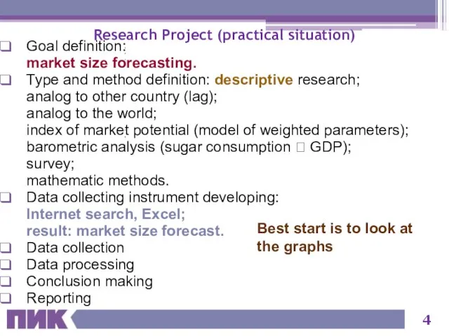 Research Project (practical situation) Goal definition: market size forecasting. Type and method