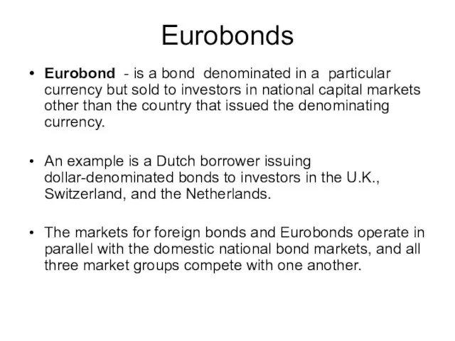 Eurobonds Eurobond - is a bond denominated in a particular currency but