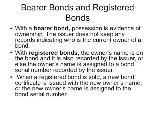 Bearer Bonds and Registered Bonds With a bearer bond, possession is evidence