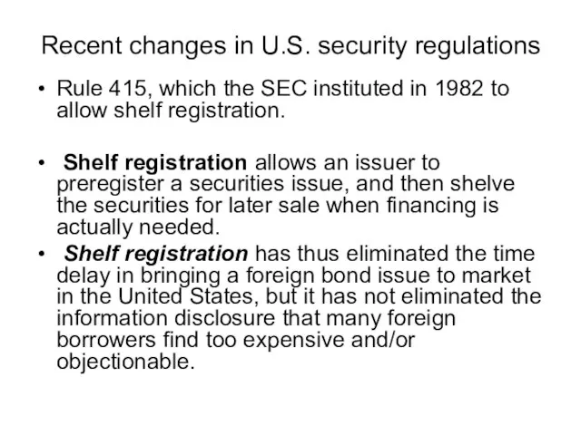 Recent changes in U.S. security regulations Rule 415, which the SEC instituted