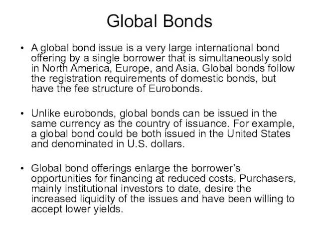 Global Bonds A global bond issue is a very large international bond