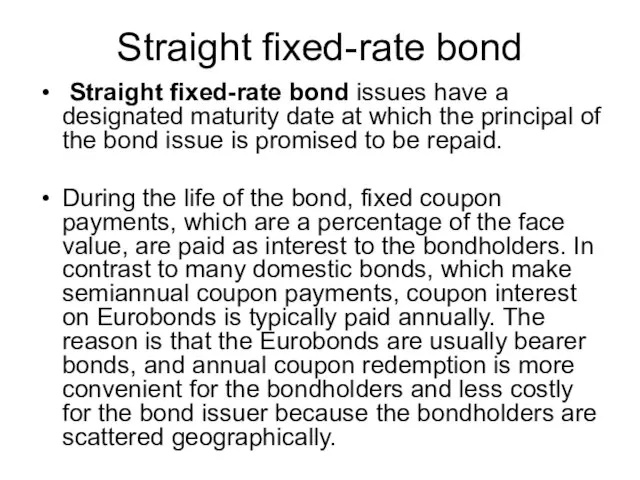 Straight fixed-rate bond Straight fixed-rate bond issues have a designated maturity date