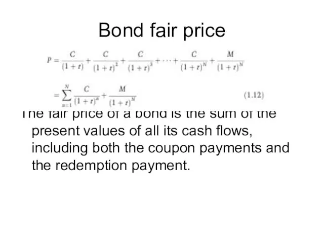 Bond fair price The fair price of a bond is the sum